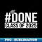 #DONE Class of 2025 Graduation for Her Him Grad Seniors - High-Resolution PNG Sublimation File