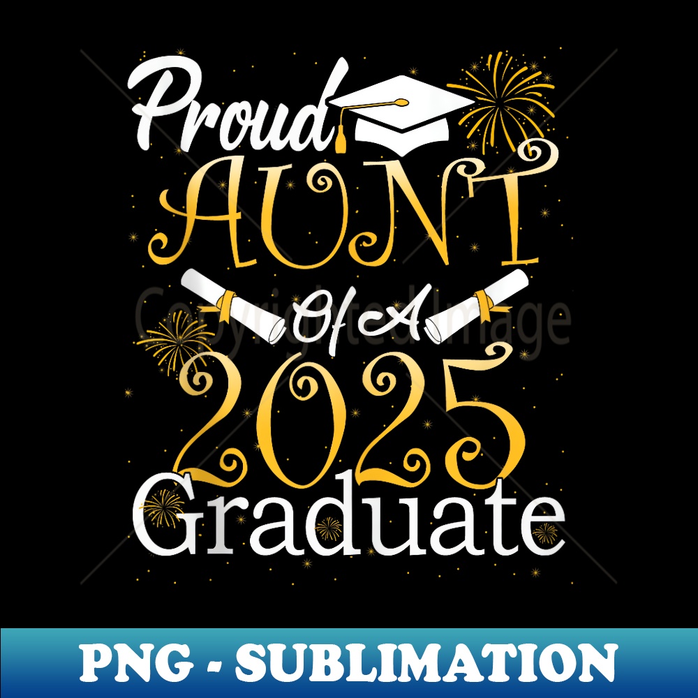 Proud Aunt of a Class of 2025 Graduate Aunt Senior 2025 - Trendy Sublimation Digital Download