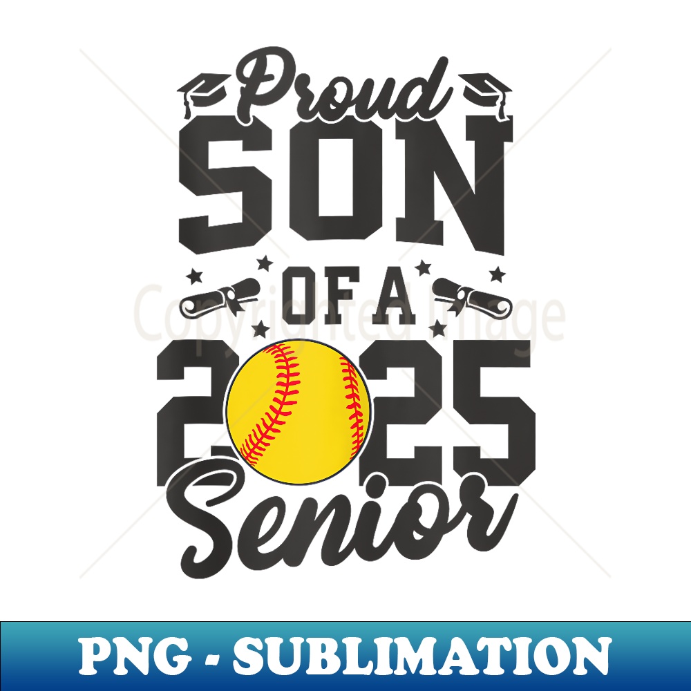 Proud Son Of A 2025 Senior Son Class 2025 Softball - Digital Sublimation Download File
