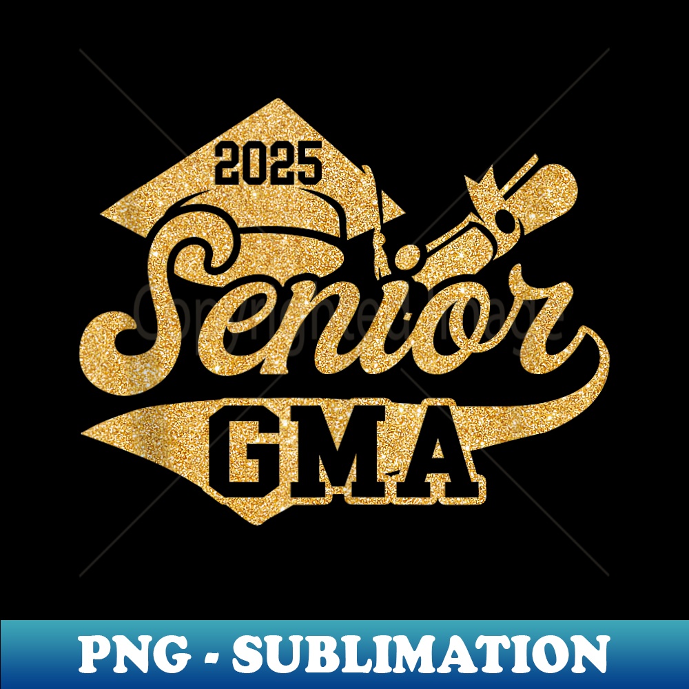 SENIOR Gma CLASS OF 2025 Graduate Black Yellow Gold - Professional Sublimation Digital Download