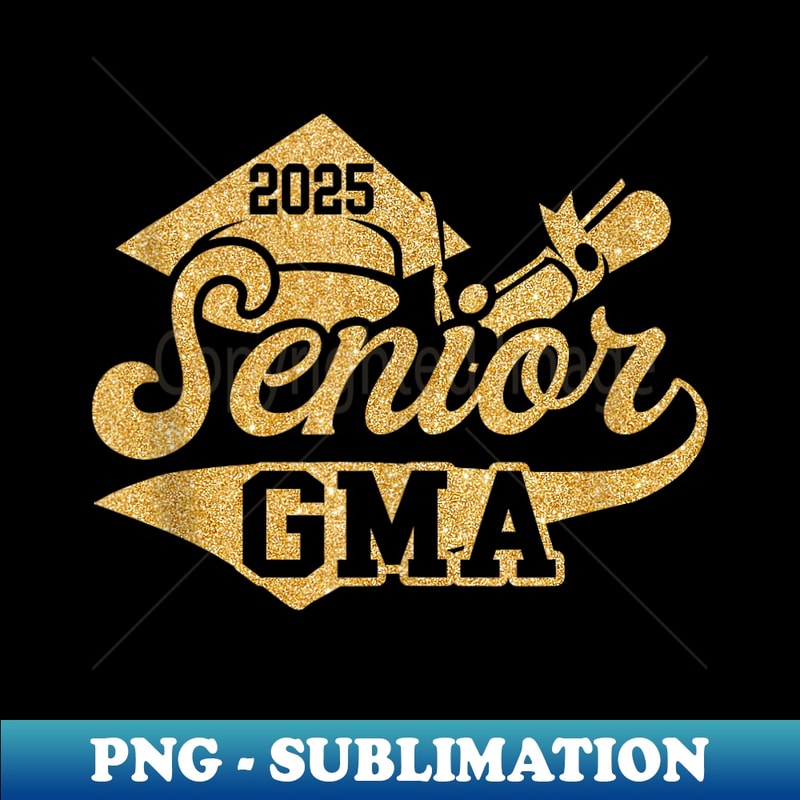 SENIOR Gma CLASS OF 2025 Graduate Black Yellow Gold - Professional Sublimation Digital Download