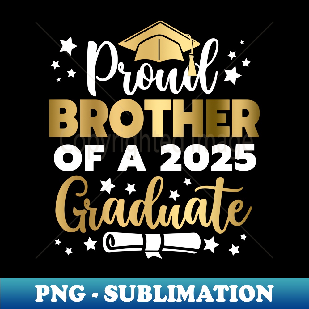 Proud Brother of a 2025 Graduate Bro Senior 2025 - PNG Sublimation Digital Download