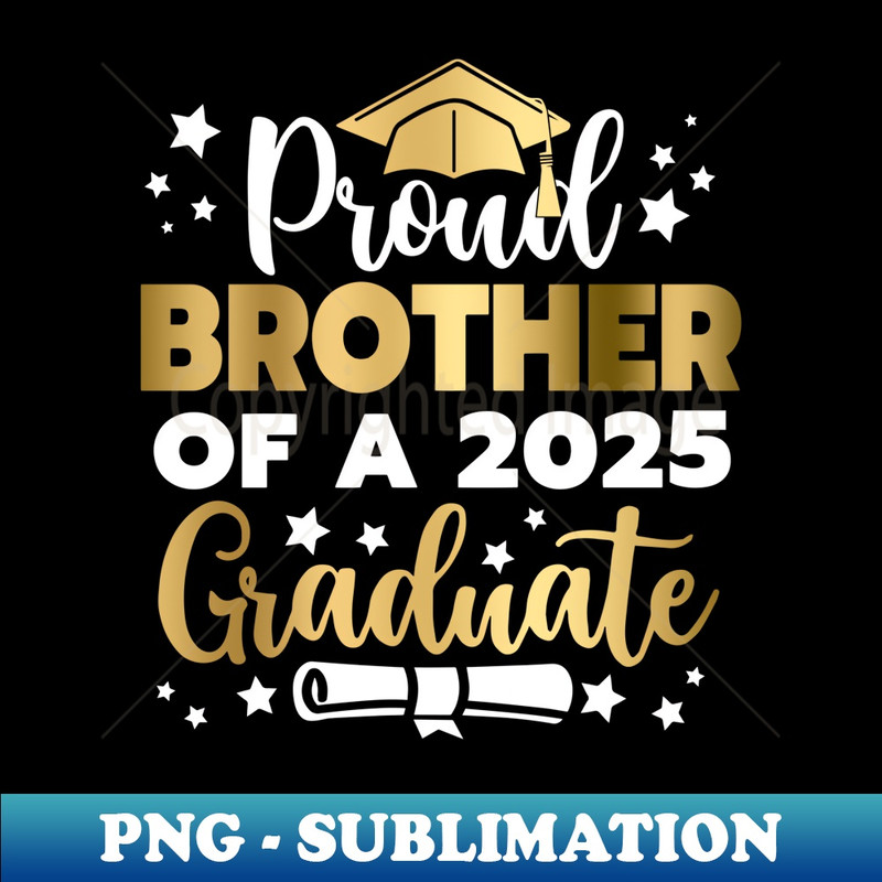 Proud Brother of a 2025 Graduate Bro Senior 2025 - PNG Sublimation Digital Download
