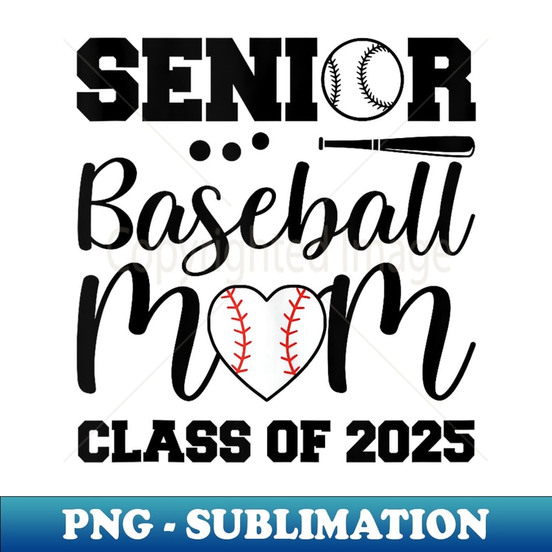 Senior Baseball Mom Class of 2025 Baseball Mom Graduation - Special Edition Sublimation PNG File