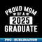 Proud Mom of a Class of 2025 Graduate Senior Graduation Mom - PNG Transparent Digital Download File for Sublimation
