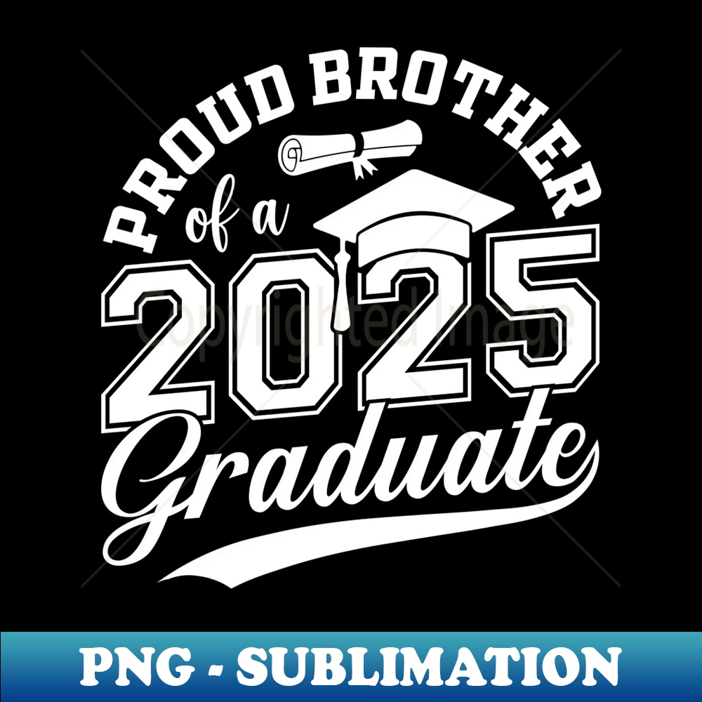 Brother Senior 2025 Proud Brother Of Class Of 2025 Graduate - Digital Sublimation Download File