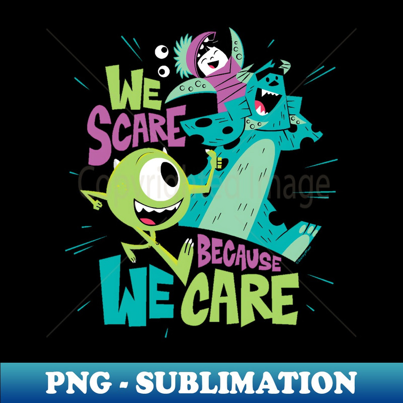 Disney Pixar Monsters, Inc. - We Scare Because We Care - Creative Sublimation PNG Download