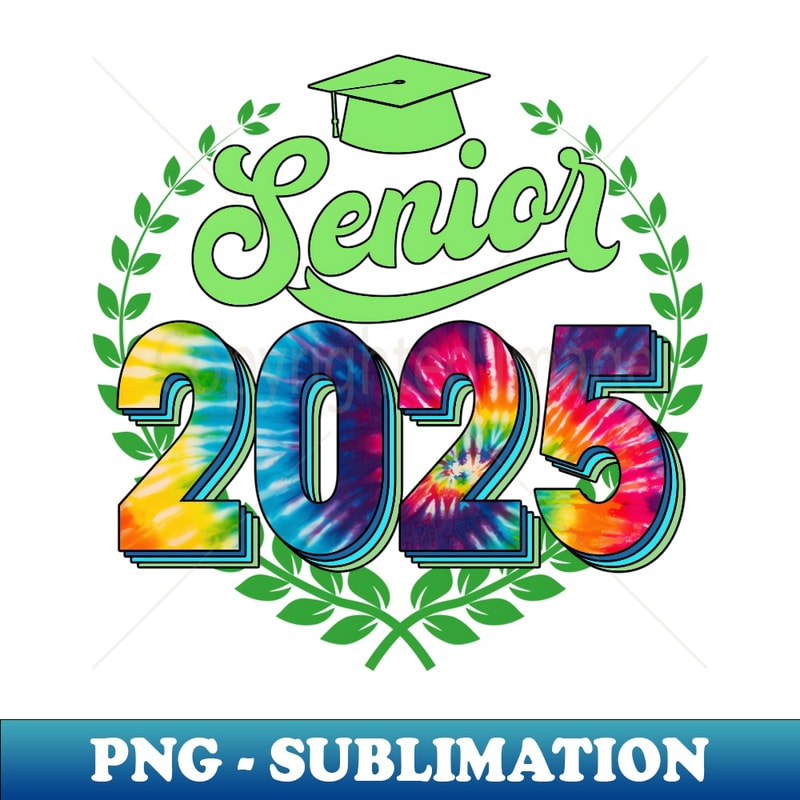 Senior 2025 Class of 2025 Back To School Tie Dye Graduation - Special Edition Sublimation PNG File