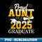 Proud Aunt of a Class of 2025 Graduate Aunt Senior 2025 - Exclusive Sublimation Digital File