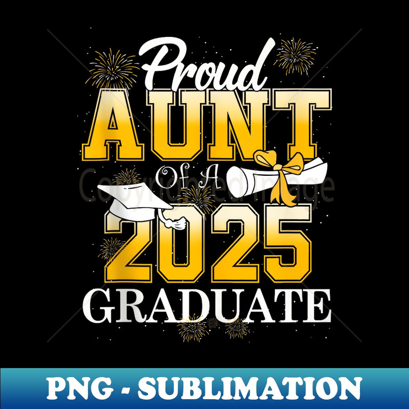 Proud Aunt of a Class of 2025 Graduate Aunt Senior 2025 - Exclusive Sublimation Digital File