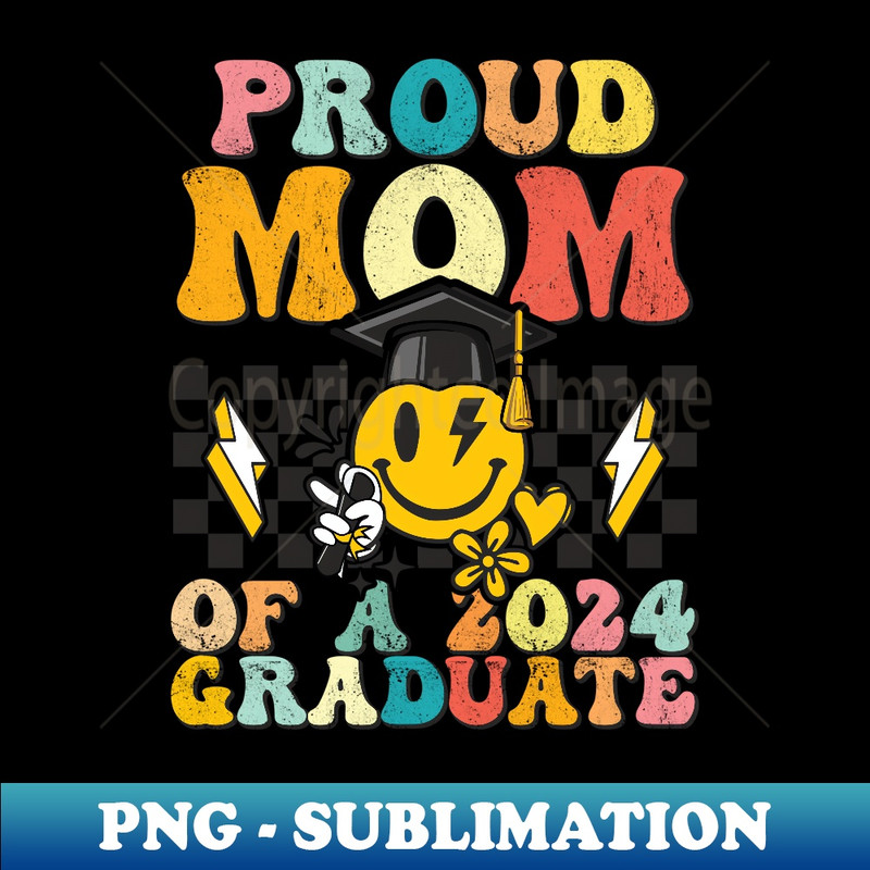 Proud Mom Of A Class Of 2024 Graduate Senior Grad 24 - Exclusive PNG Sublimation Download