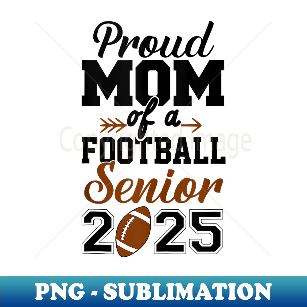 Proud Mom Senior 2025 Football Class of 2025 Graduation  1481.jpg
