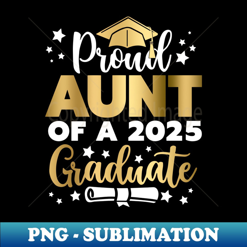 Proud Aunt of a 2025 Graduate Auntie Senior 2025 - PNG Sublimation Digital Download