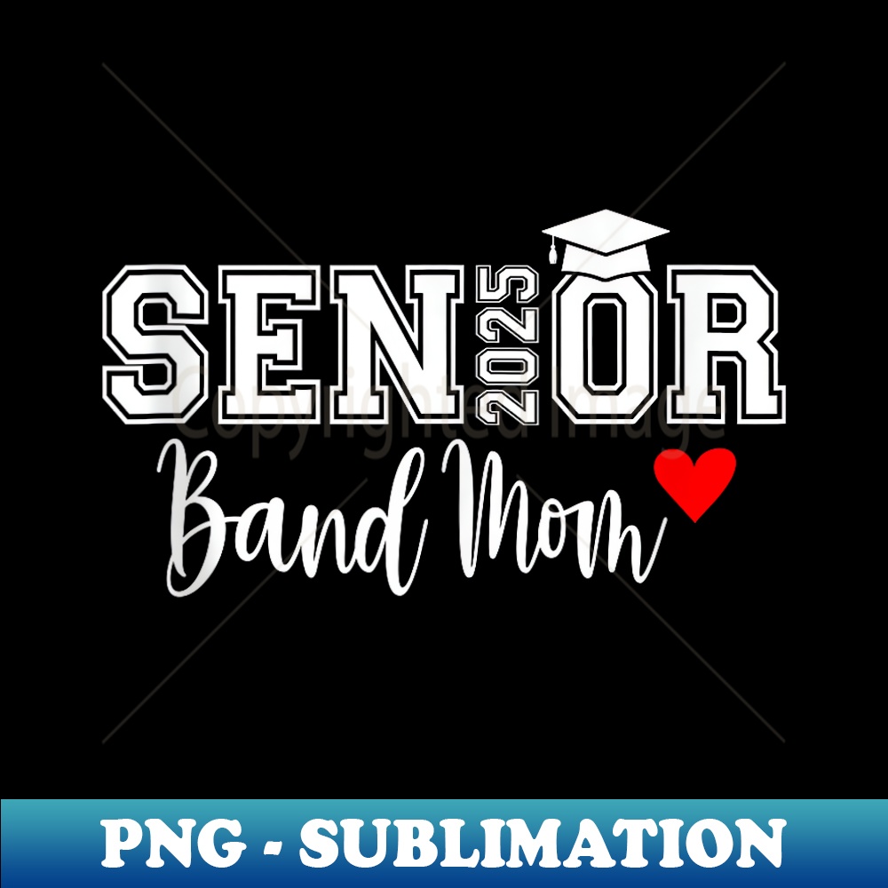 Senior Band Mom 2025 Marching Band Parent Class of 2025 - Modern Sublimation PNG File