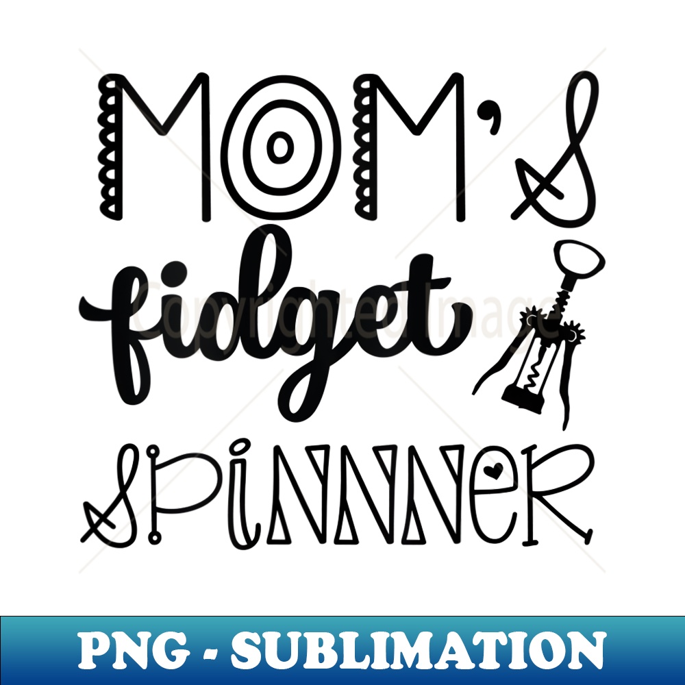 s Mother's Day Mom's Fidget Spinner Corkscrew - Exclusive PNG Sublimation Download