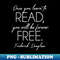 Frederick Douglass Black History Month Learn To Read Be Free - Sublimation-Ready PNG File