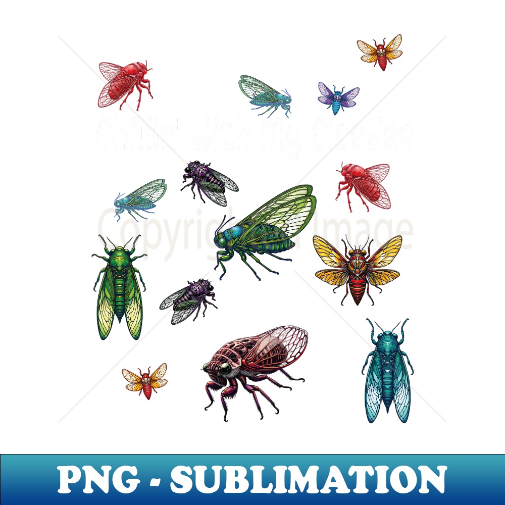 Chillin' With My Cicadas Cicadoidea Cicada Bug 2024 Invasion - Signature Sublimation PNG File