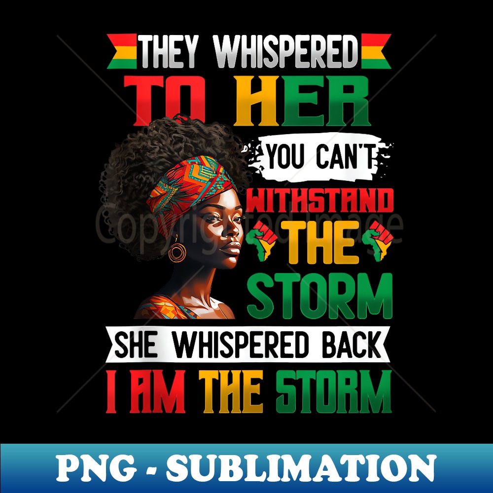 I Am The Storm Black History Month s Strong Afro Woman - Premium PNG Sublimation File
