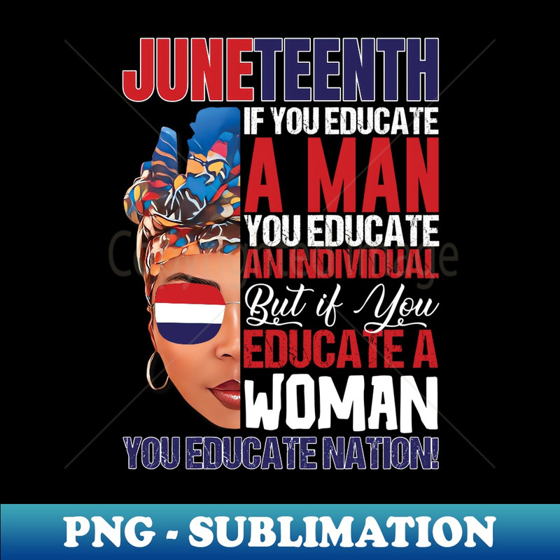New Juneteenth Red White and Blue Celebrate Educate a Woman - Professional Sublimation Digital Download