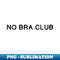 s No Bra Club apparel - Premium PNG Sublimation File