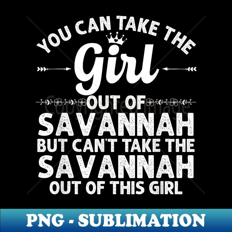 Girl Out Of SAVANNAH GA GEORGIA Funny Home Roots USA - Artistic Sublimation Digital File