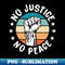 Black History No Peace No Justice African American s - Trendy Sublimation Digital Download