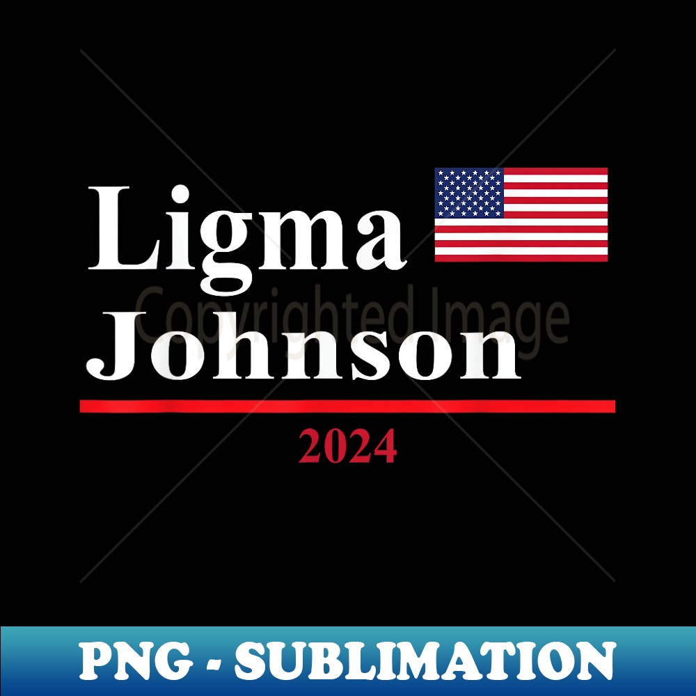 Ligma Johnson Funny Presidential Election 2024 Parody - Premium PNG Sublimation File