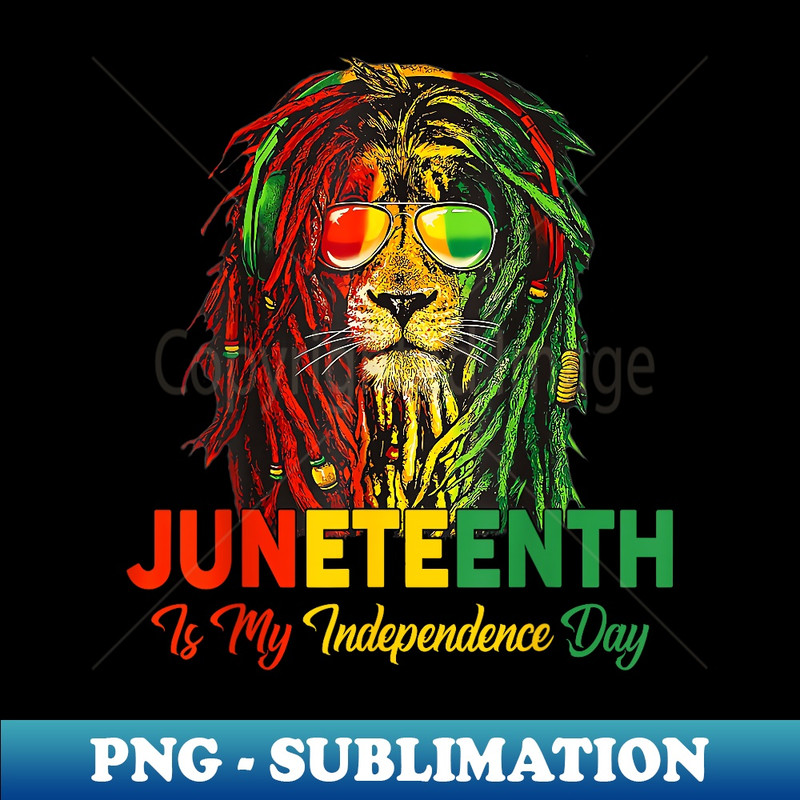 Juneteenth Is My Independence Day Black Pride Rasta Lion - Modern Sublimation PNG File