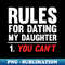 Rules For Dating My Daughter You Can't Funny - Artistic Sublimation Digital File