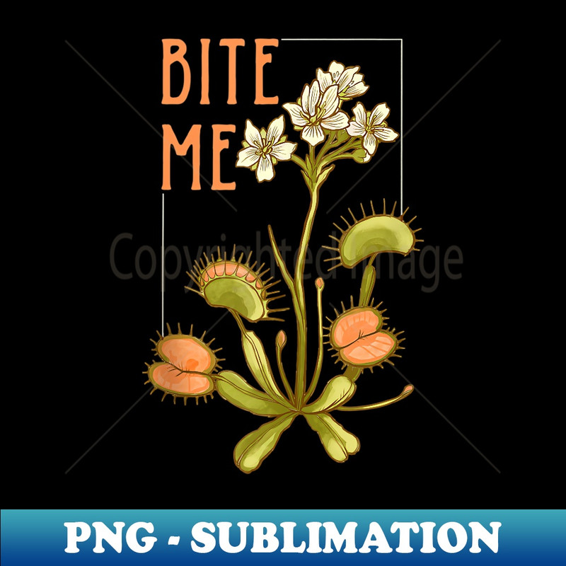 Venus Fly Trap Bite Me - Creative Sublimation PNG Download