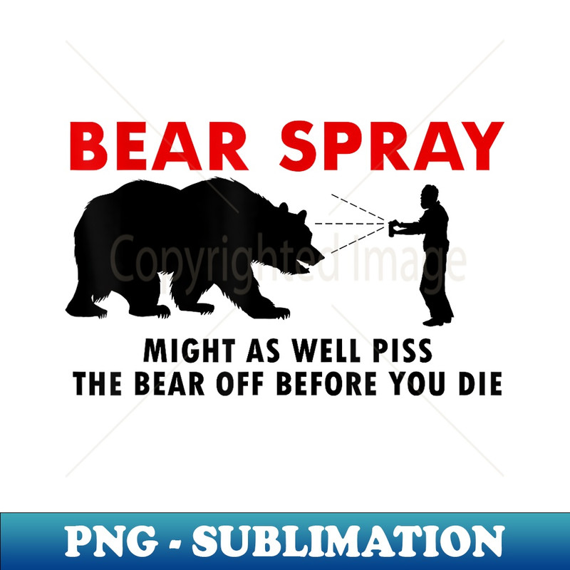 BEAR SPRAY - Instant Sublimation Digital Download