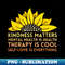 Kindness Matters Mental Health Self-Love Therapy Sunflower - PNG Sublimation Digital Download