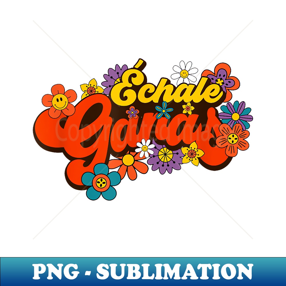 Echale Ganas Feminist Latina Mexican Spanish Motivation - PNG Transparent Sublimation Design