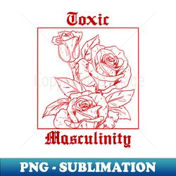 toxic masculinity - cool roses illustration - aesthetic