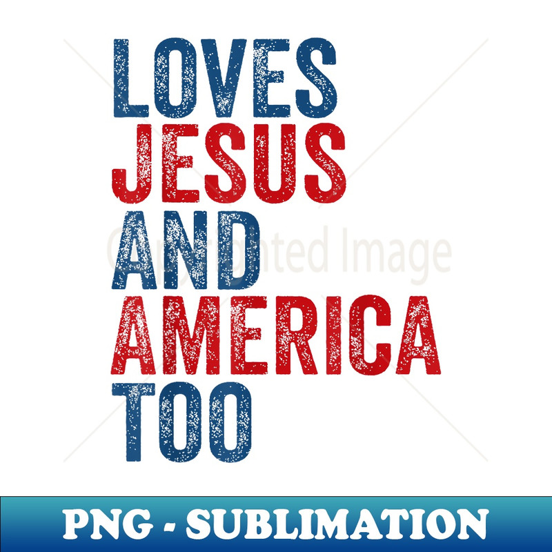 Retro Loves Jesus and America Too God Christian 4th of July - Creative Sublimation PNG Download