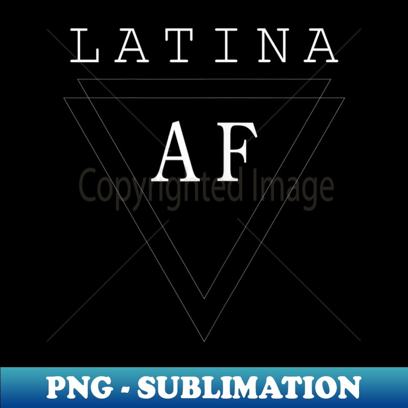 s Latina AF Pride Latine Girls Power Feminist - Exclusive Sublimation Digital File