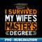 Survived My Wife's Masters Degree Graduation Husband Fun - Premium PNG Sublimation File