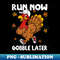 Run Now Turkey Trot Gobble Later Thanksgiving Day Race Men - PNG Sublimation Digital Download