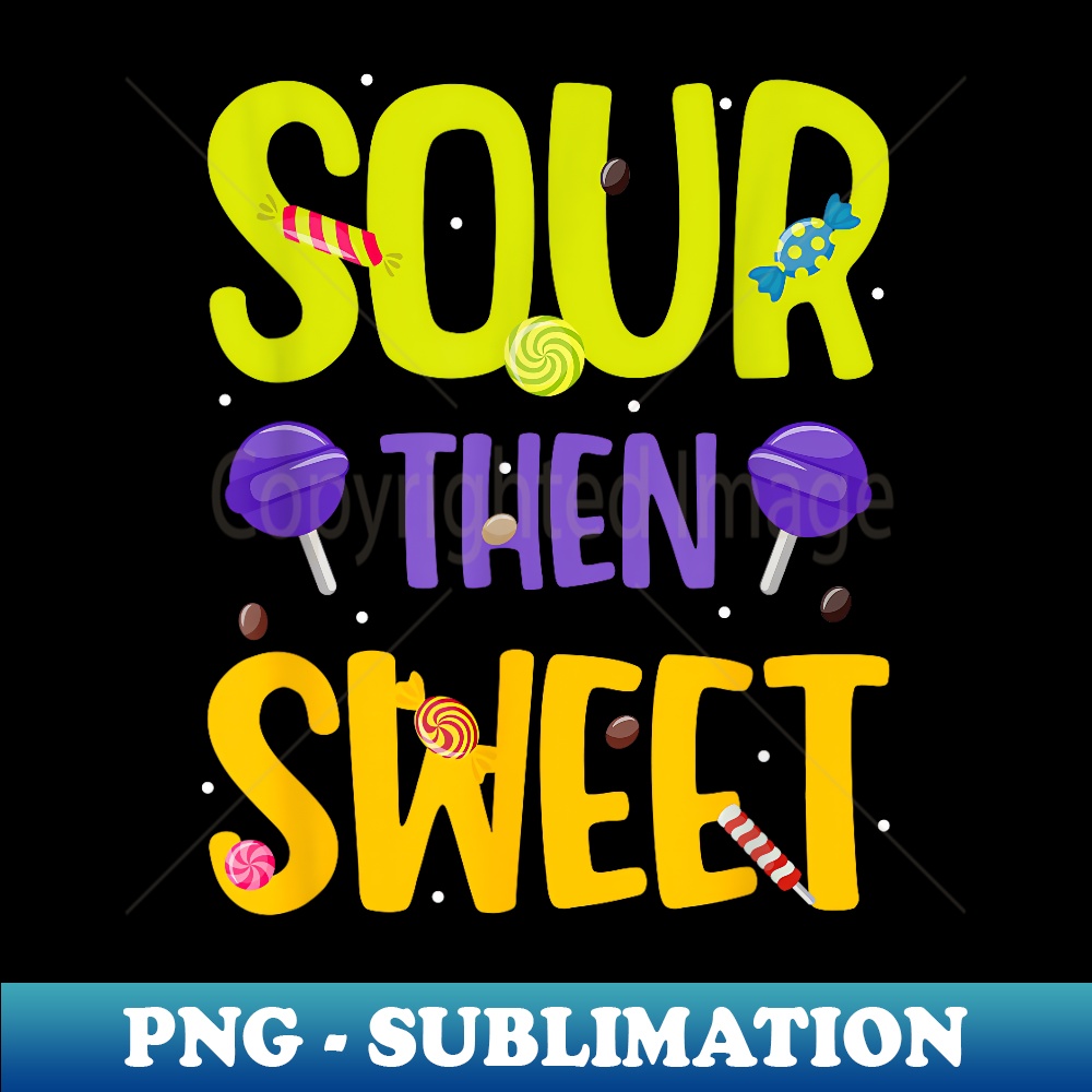Sour Then Sweet And Adults Cute Candy Patch Sweets - PNG Transparent Sublimation Design