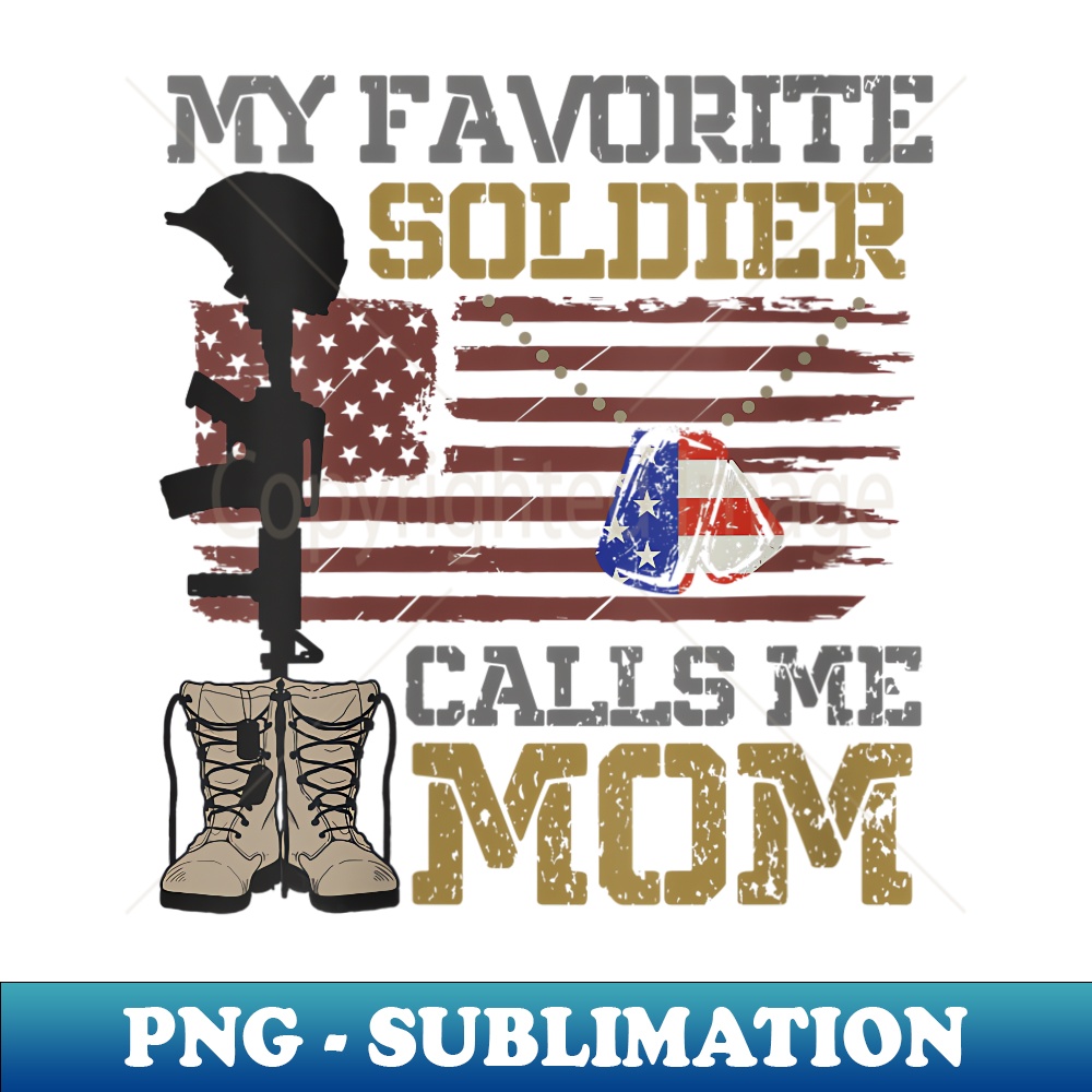 s My Favorite Soldier Calls Me Mom Proud Army Mom - Decorative Sublimation PNG File