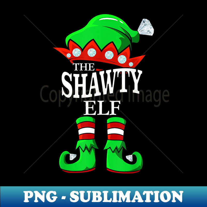 The Shawty Elf Matching Group Family Christmas 1 - Modern Sublimation PNG File