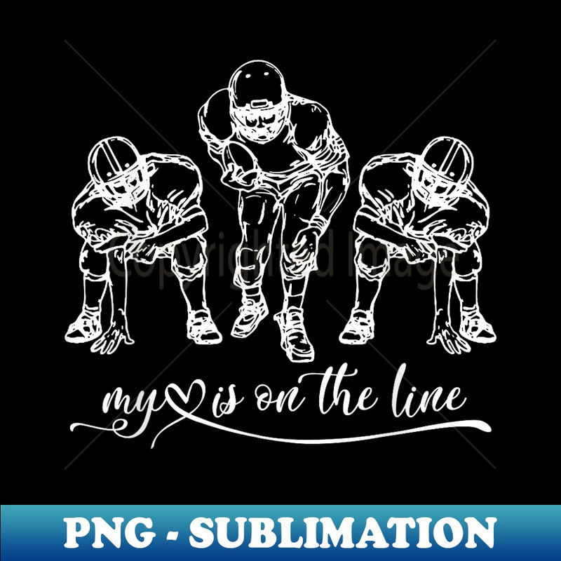 Football My Heart Is On The Line Offensive Lineman - Instant Sublimation Digital Download