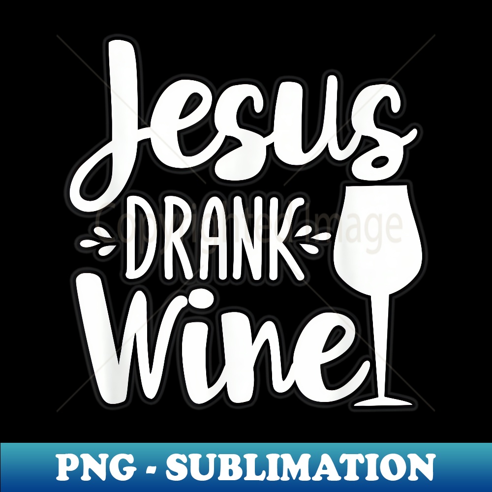 Jesus drank wine white with a silhouette of the wine glass - PNG Transparent Digital Download File for Sublimation