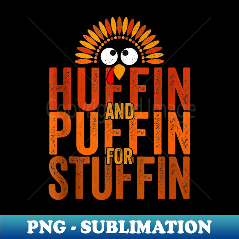 Huffin and Puffin for Stuffin Thanksgiving Turkey Day - Vintage Sublimation PNG Download