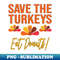 Save The Turkeys Eat Donuts Funny Thanksgiving Saying - High-Resolution PNG Sublimation File