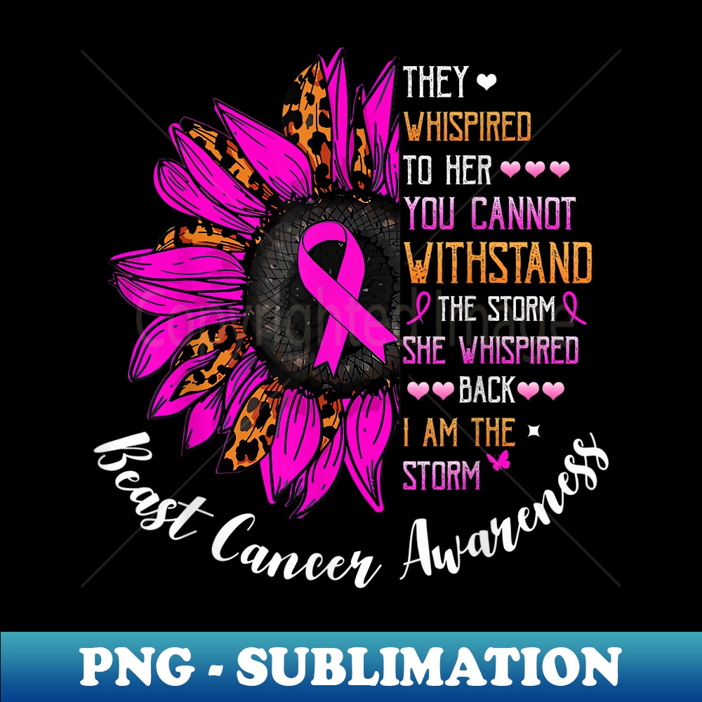 She Whispered I Am The Storm breast cancer Awareness - Digital Sublimation Download File