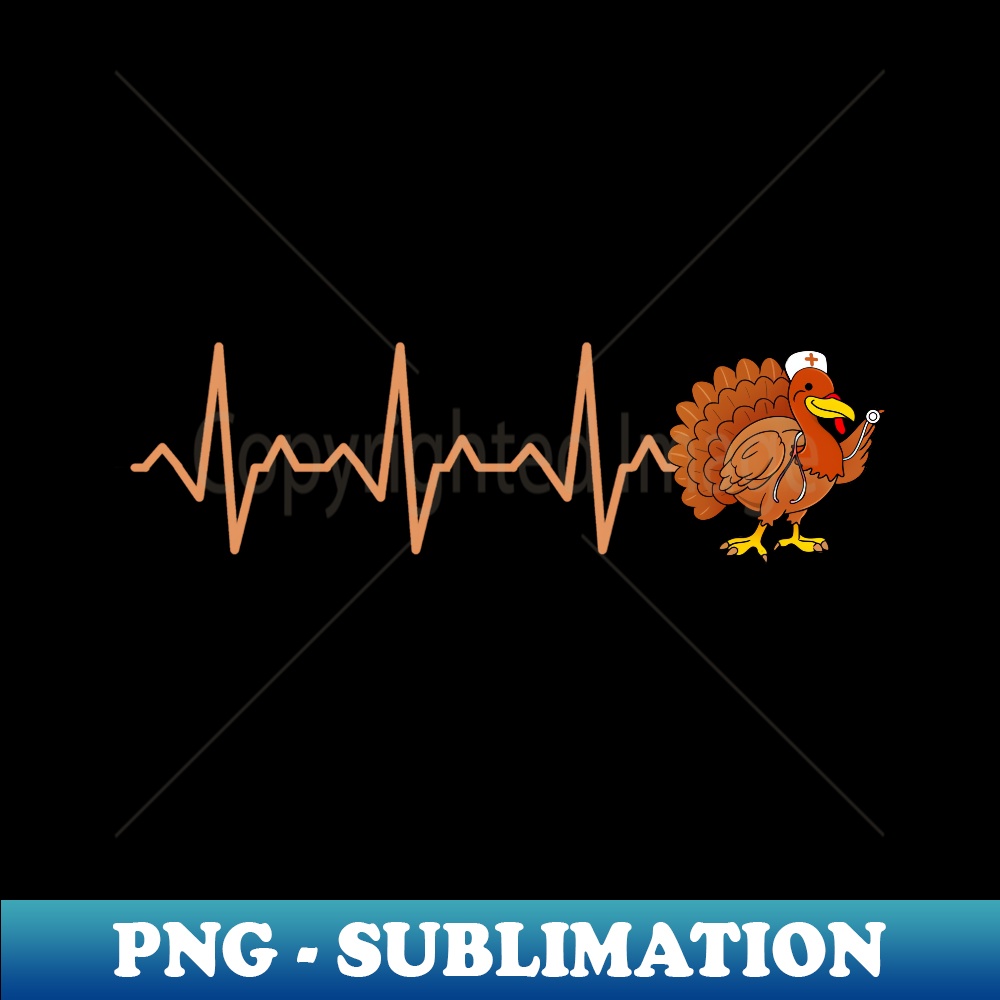 Heartbeat Turkey Nurse Thanksgiving - Digital Sublimation Download File