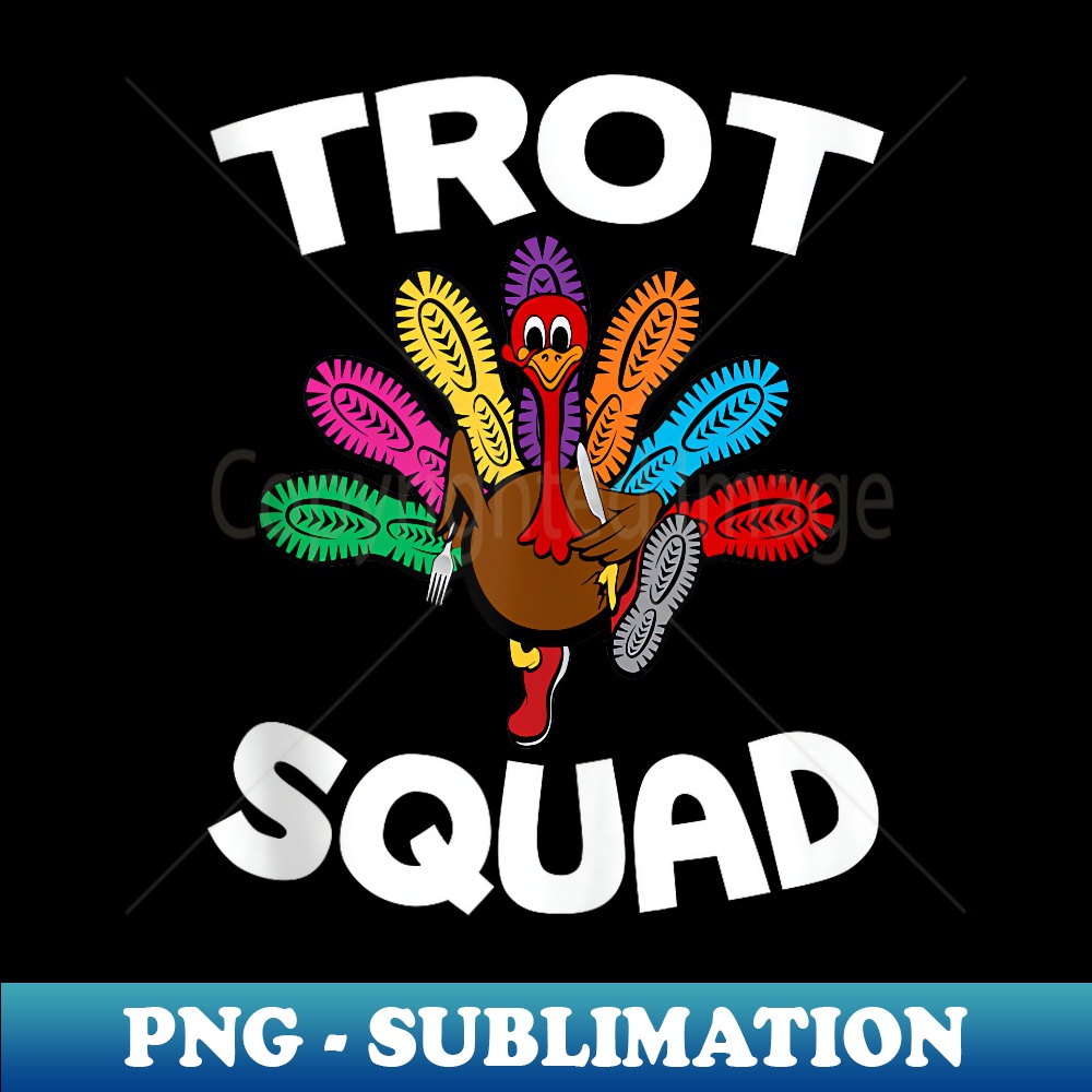 Thanksgiving Day Running Turkey Trot Squad 1 - Signature Sublimation PNG File