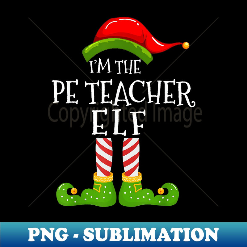 I'm the PE Teacher Elf Matching Family Christmas Pyjamas - Instant PNG Sublimation Download