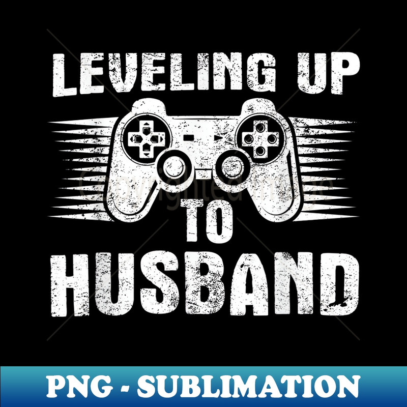 Leveling Up To Husband Funny Gamer Engagement New Groom - Exclusive PNG Sublimation Download